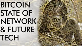 Bitcoin - State of the Network & Future Tech