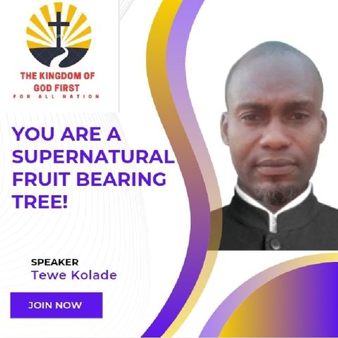 YOU ARE A SUPERNATURAL FRUIT - BEARING TREE!