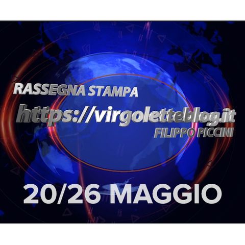 RASSEGNA STAMPA 20/26 maggio | virgoletteblog.it