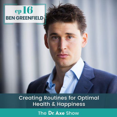 16. Ben Greenfield: Creating Routines for Optimal Health and Happiness