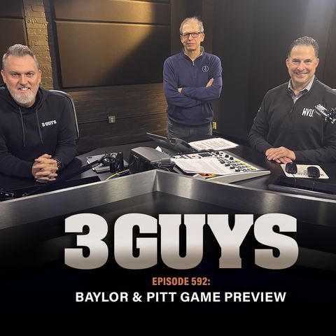 3 Guys Before The Game - Baylor & Pitt Game Preview (Episode 592)