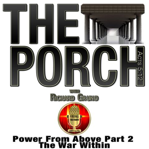 The Porch - Power From Above Part 2 - The War Within