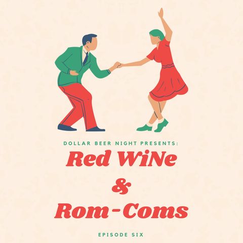 Episode 6: Red Wine & Rom-Coms
