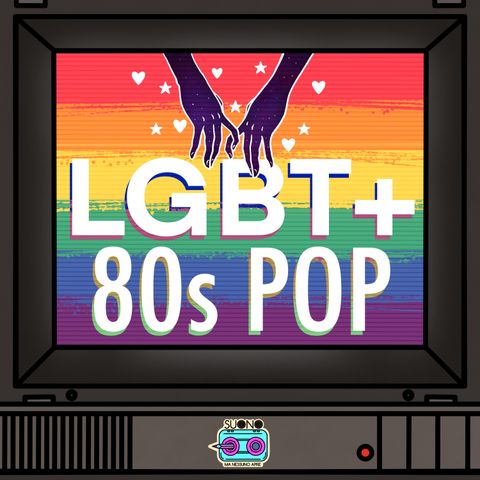 Ep.45 - LGBT+ 80s Pop