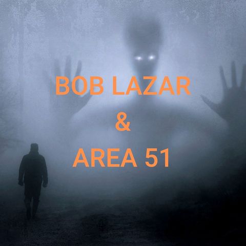 Bob Lazar & Area 51