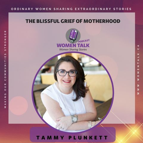 The Blissful Grief Of Motherhood with Tammy Plunkett