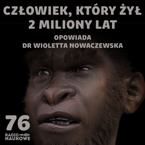 #76 Homo erectus – dziki człowiek, mistrz przetrwania | dr Wioletta Nowaczewska