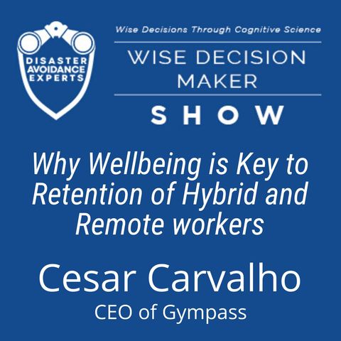 #85: Why Wellbeing Is Key to Retention of Hybrid and Remote Workers: Cesar Carvalho of Gympass