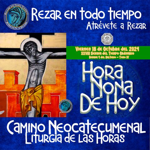 🟢 HORA NONA ✟ VIERNES 18 DE OCTUBRE DEL 2024 ✟ Camino Neocatecumenal ✟ Liturgia de las Horas NONA 