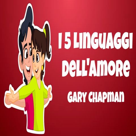 I 5 Linguaggi Dell' Amore di Gary Chapman