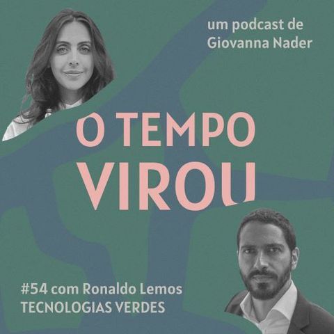 #54 Tecnologias verdes - com Ronaldo Lemos
