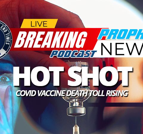 NTEB PROPHECY NEWS PODCAST: Death Toll Rising From COVID-19 Vaccine As 'President' Biden Begins Process Of Submitting America To Globalists
