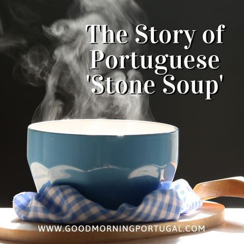 Good Morning Portugal! The Almeirim Legend of 'Stone Soup'