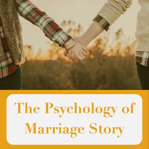 The Psychology of Marriage Story (Netflix, 2019)