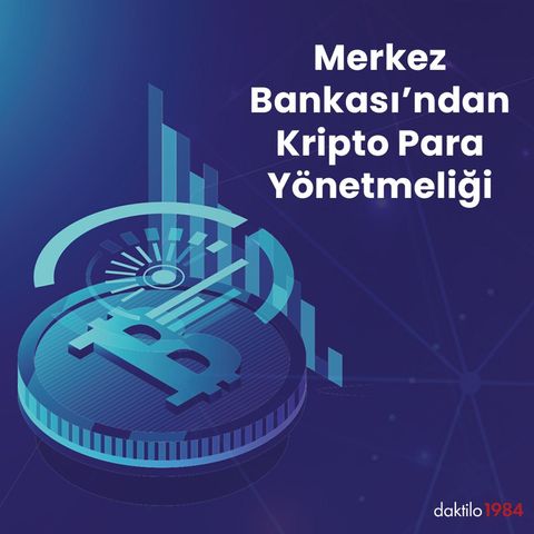 Merkez Bankası'ndan Kriptopara Yönetmeliği | Daktilo1984 Özel Yayın