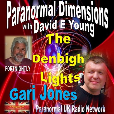 Paranormal Dimensions - Gari Jones: The Denbigh Lights