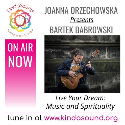 Music and Spirituality | Bartek Dąbrowski on Live Your Dream with Joanna Orzechowska
