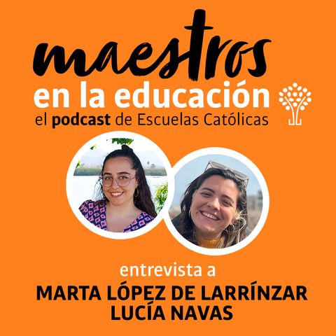 T04xE01 Marta López de Larrínzar y Lucía Navas. JMJ: vivir la fe desde la alegría de saberse acompañado
