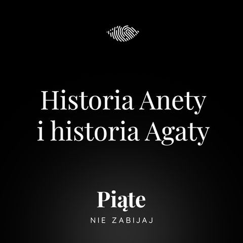 36. Historia Anety i historia Agaty