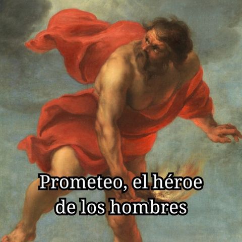 Prometeo, el héroe de los hombres