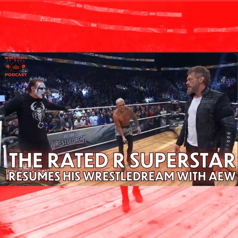 The Rated R Superstar Resumes his WrestleDream with AEW (ep.799)