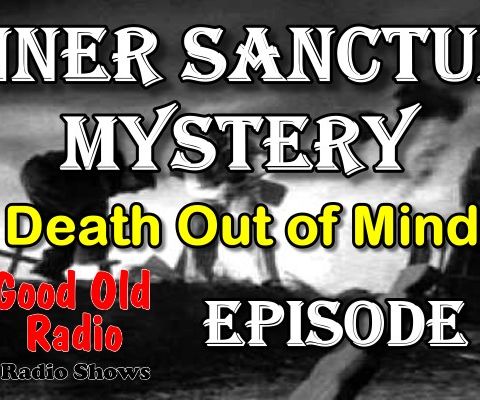 Inner Sanctum Mystery, Death Out of Mind Ep.10 | Good Old Radio #innersanctum #ClassicRadio #radio