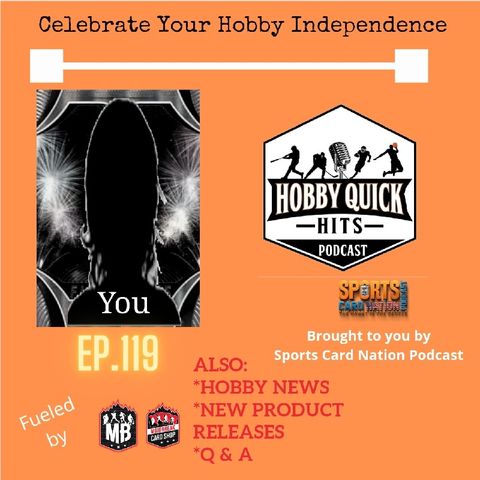 Hobby Quick Hits Ep.119 Celebrate Hobby Independence