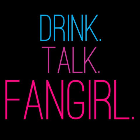 Ep 1: Welcome to Drink Talk Fangirl!