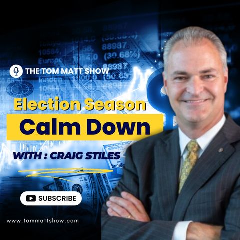 Election Season - Calm Down, with guest Craig Stiles