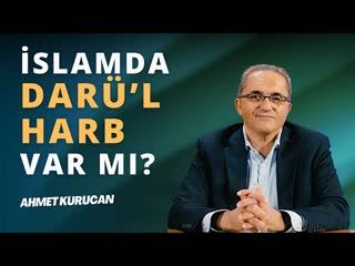 Darü’l İslam ve Darü’l Harb    AHMET KURUCAN