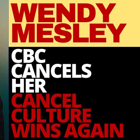 CBC SJW'S CANCEL WENDY MESLEY FOR BLASPHEMY