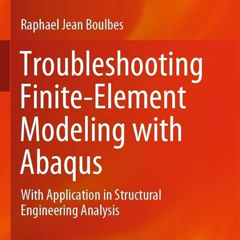 Troubleshooting Finite-Element Modeling with Abaqus: With Application in Structural Engineering Analysis