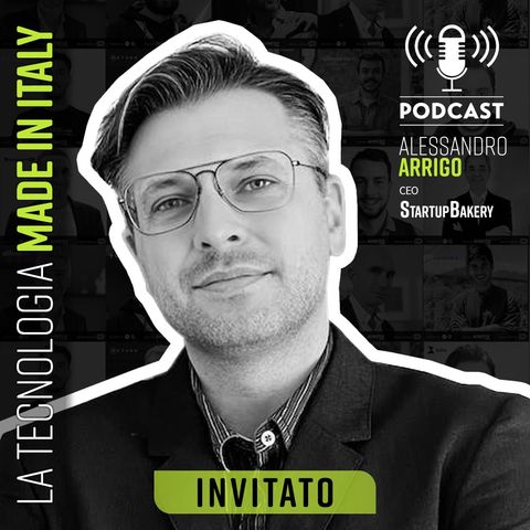 #82 - Come creare Startup Innovative in SaaS (Alessandro Arrigo | CEO Startup Bakery)