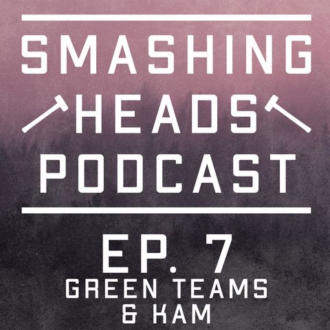 Episode 7: Green Teams & Kam