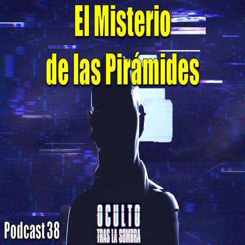 El misterio de las pirámides ... huellas de otros mundos.