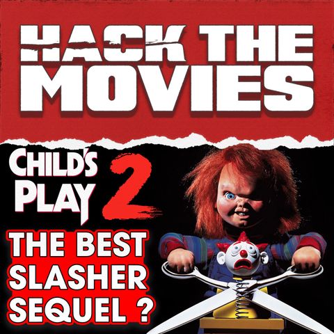 Is Child's Play 2 The Best Slasher Sequel? - Talking About Tapes (#295)