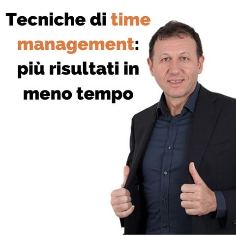 Tecniche di time management: più risultati in meno tempo