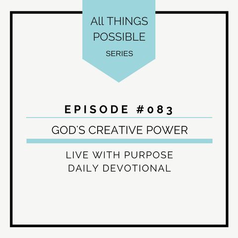 #084 All Things Possible: God’s Creative Power