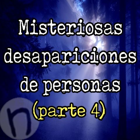 Misteriosas Desapariciones (cuarta parte) - Missing 411