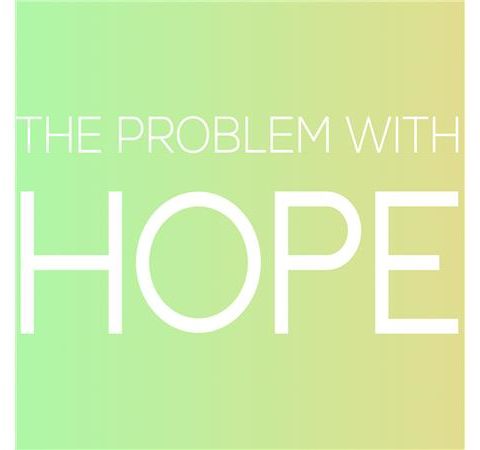 The Problem With Hope #4
