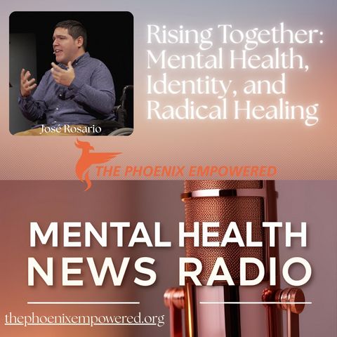 Rising Together: Mental Health, Identity, and Radical Healing with José Rosario