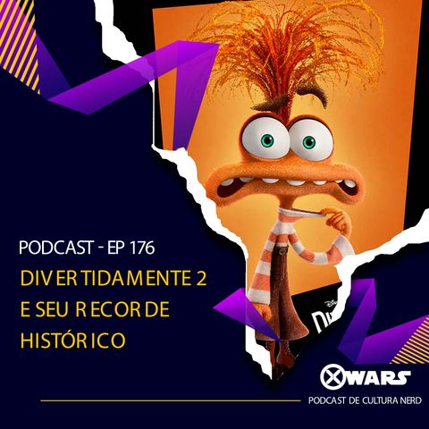 Xwars #176 Divertidamente 2 e seu Recorde Histórico