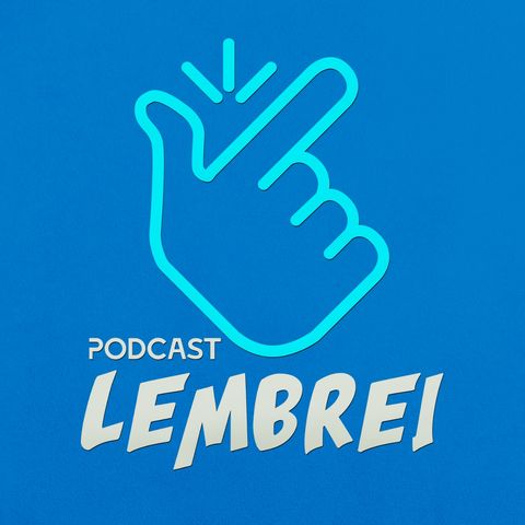 Bem vindos ao podcast LEMBREI