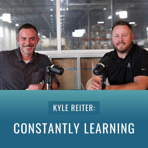 Episode 54, “Kyle Reiter: Constantly Learning”