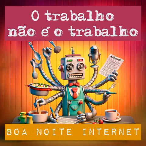 O trabalho não é o trabalho (repeteco)