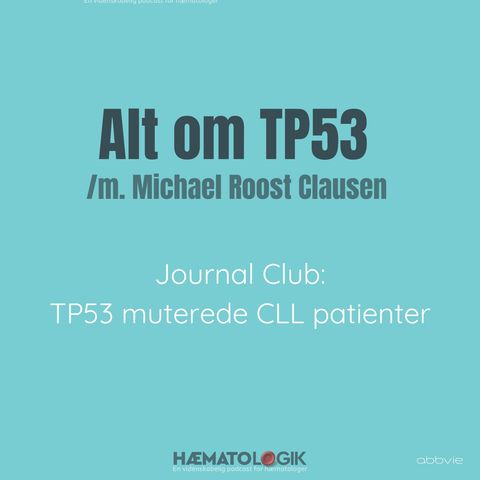 Journal Club: TP53 muterede CLL patienter /m. Michael Roost Clausen