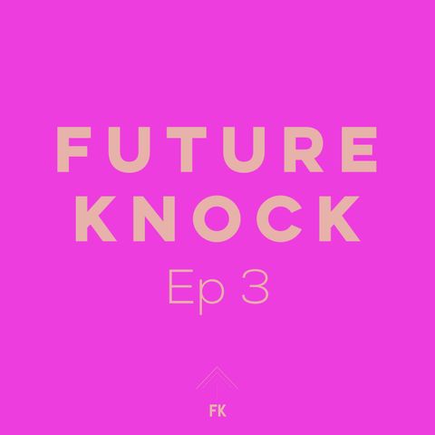 Future Knock - Ep. 3