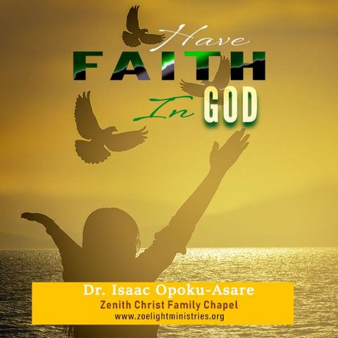 Have Faith In The Lord -. Rev. Dr Isaac Opoku-Asare