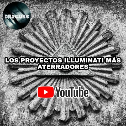 #14 - Los PROYECTOS illuminati más aterradores