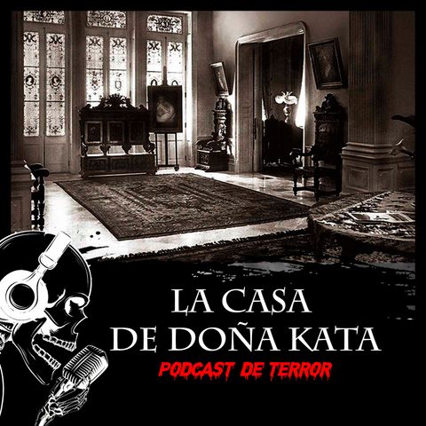 LA CASA EMBRUJADA DE DOÑA KATA - Podcast de Terror